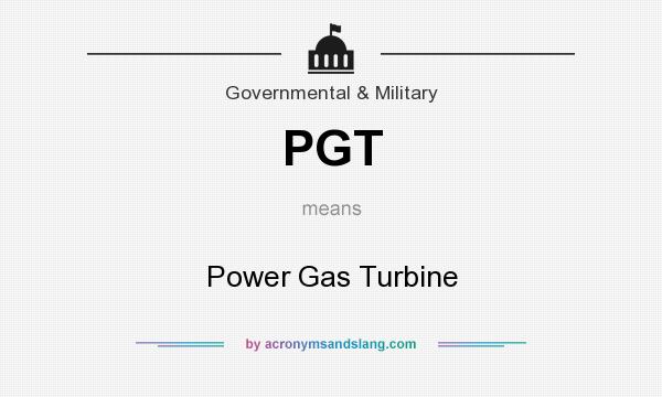 What does PGT mean? It stands for Power Gas Turbine