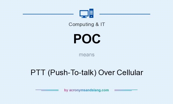 What does POC mean? It stands for PTT (Push-To-talk) Over Cellular