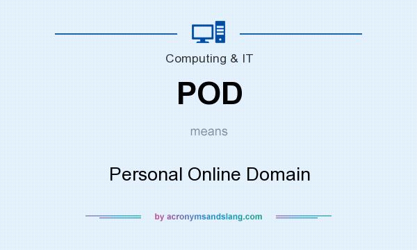 What does POD mean? It stands for Personal Online Domain