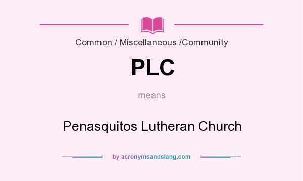 What does PLC mean? It stands for Penasquitos Lutheran Church