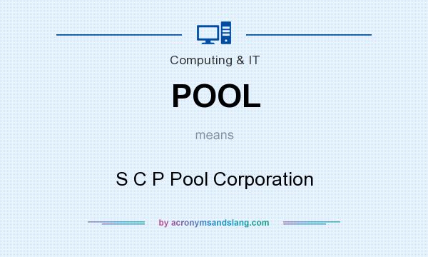 What does POOL mean? It stands for S C P Pool Corporation
