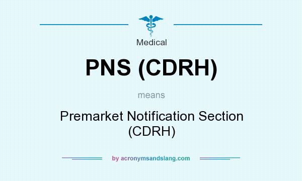 What does PNS (CDRH) mean? It stands for Premarket Notification Section (CDRH)