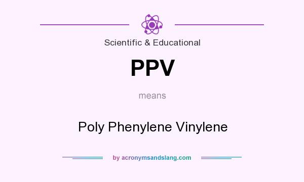 What does PPV mean? It stands for Poly Phenylene Vinylene