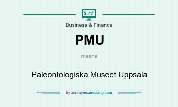 What does PMU mean? It stands for Paleontologiska Museet Uppsala