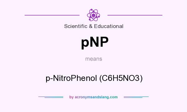 What does pNP mean? It stands for p-NitroPhenol (C6H5NO3)