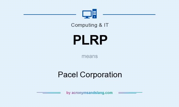 What does PLRP mean? It stands for Pacel Corporation