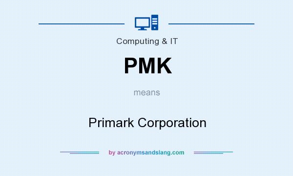 What does PMK mean? It stands for Primark Corporation