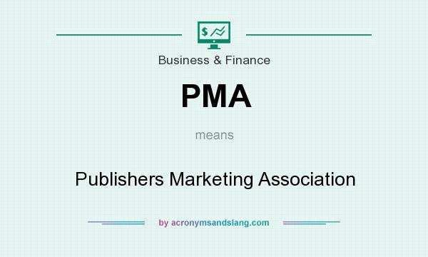 What does PMA mean? It stands for Publishers Marketing Association