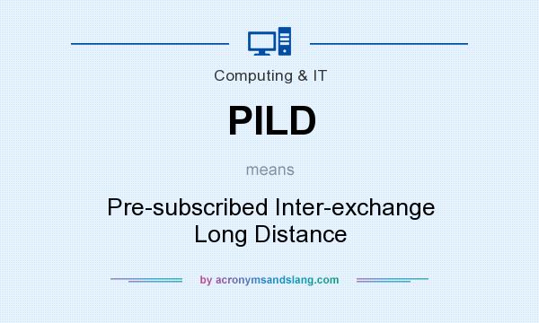 What does PILD mean? It stands for Pre-subscribed Inter-exchange Long Distance