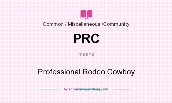 What does PRC mean? It stands for Professional Rodeo Cowboy