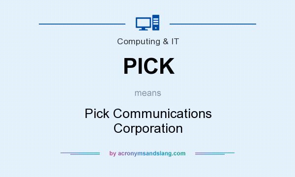 What does PICK mean? It stands for Pick Communications Corporation