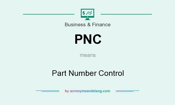 What does PNC mean? It stands for Part Number Control