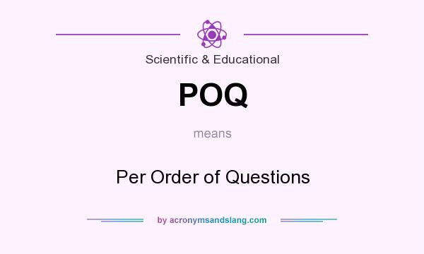 What does POQ mean? It stands for Per Order of Questions