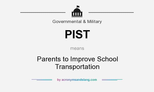 What does PIST mean? It stands for Parents to Improve School Transportation