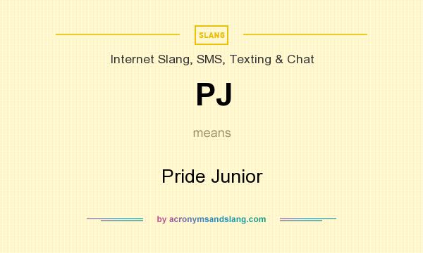 What does PJ mean? It stands for Pride Junior