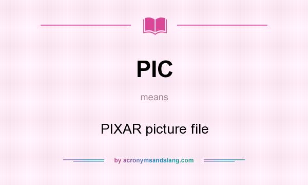 What does PIC mean? It stands for PIXAR picture file