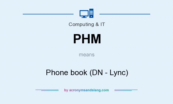 What does PHM mean? It stands for Phone book (DN - Lync)