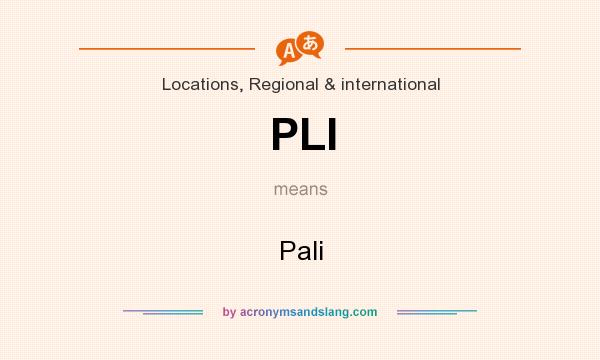 What does PLI mean? It stands for Pali