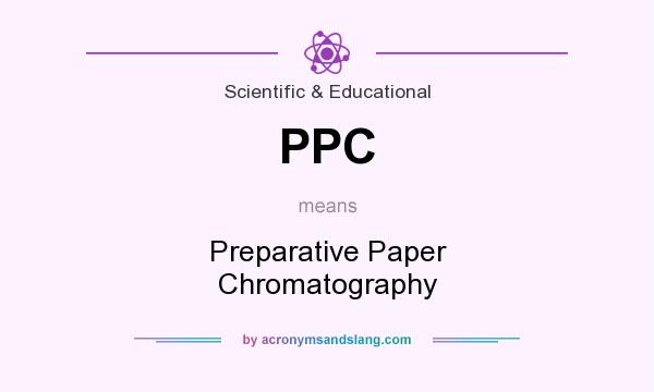 What does PPC mean? It stands for Preparative Paper Chromatography