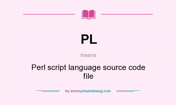 What does PL mean? It stands for Perl script language source code file