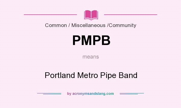 What does PMPB mean? It stands for Portland Metro Pipe Band