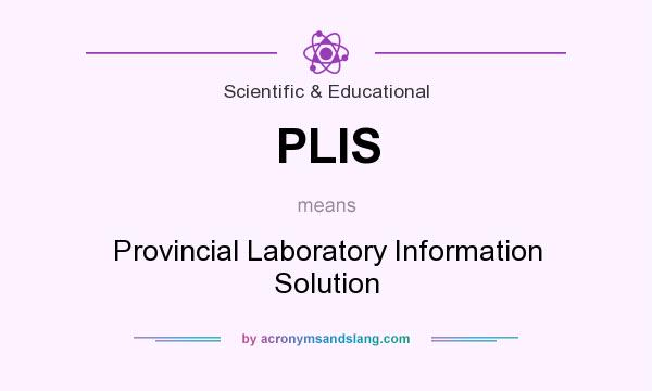 What does PLIS mean? It stands for Provincial Laboratory Information Solution