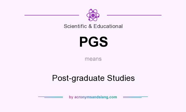 What does PGS mean? It stands for Post-graduate Studies