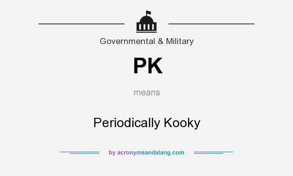 What does PK mean? It stands for Periodically Kooky