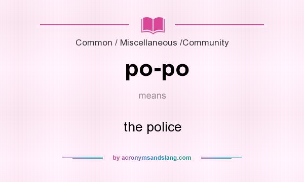 What does po-po mean? It stands for the police