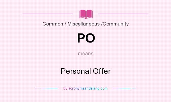 What does PO mean? It stands for Personal Offer