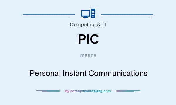 What does PIC mean? It stands for Personal Instant Communications