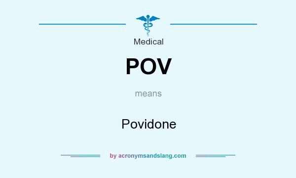 What does POV mean? It stands for Povidone