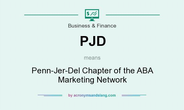 What does PJD mean? It stands for Penn-Jer-Del Chapter of the ABA Marketing Network