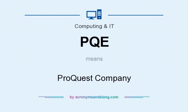 What does PQE mean? It stands for ProQuest Company