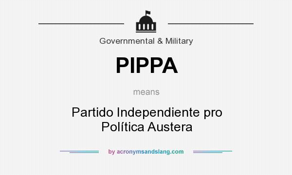 What does PIPPA mean? It stands for Partido Independiente pro Política Austera