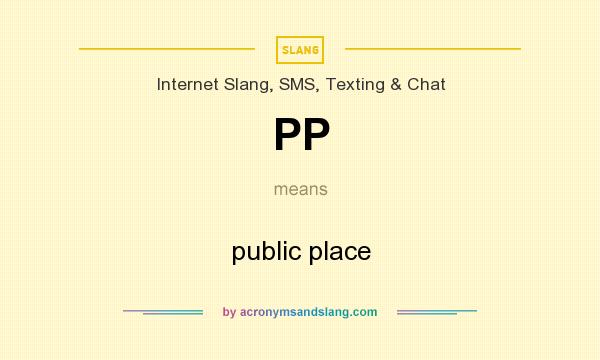 What does PP mean? It stands for public place