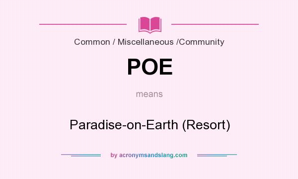 What does POE mean? It stands for Paradise-on-Earth (Resort)