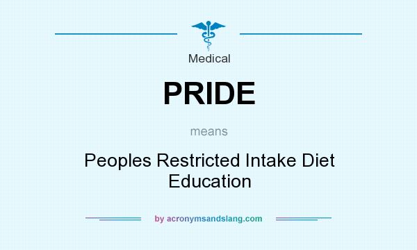 What does PRIDE mean? It stands for Peoples Restricted Intake Diet Education
