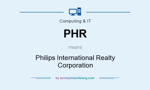 What does PHR mean? It stands for Philips International Realty Corporation