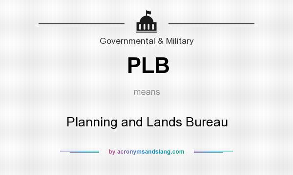 What does PLB mean? It stands for Planning and Lands Bureau