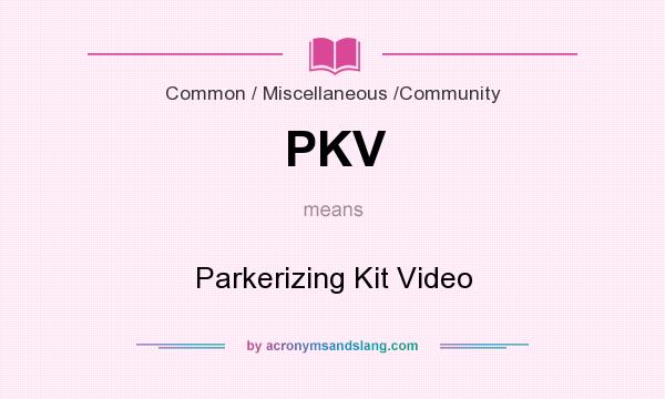 What does PKV mean? It stands for Parkerizing Kit Video