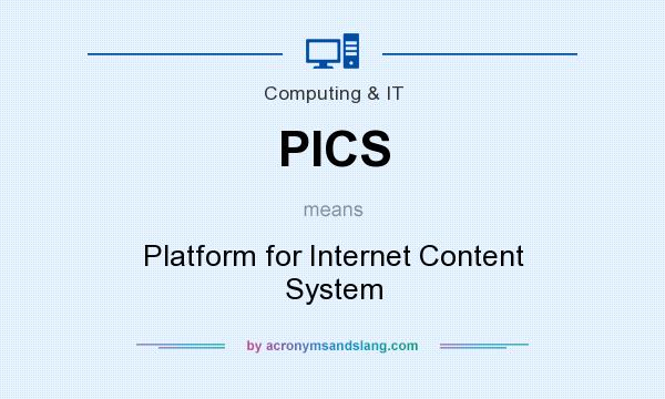 What does PICS mean? It stands for Platform for Internet Content System