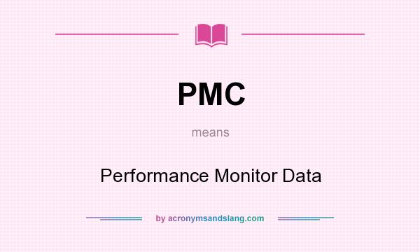 What does PMC mean? It stands for Performance Monitor Data