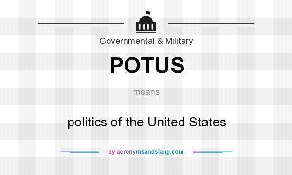 What does POTUS mean? It stands for politics of the United States