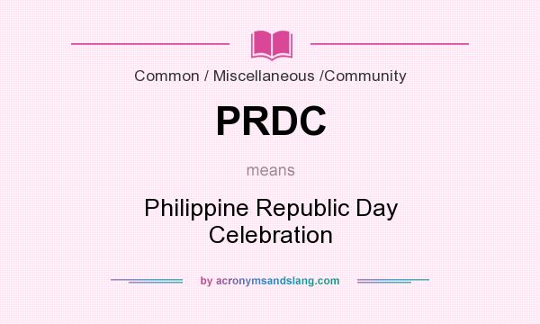 What does PRDC mean? It stands for Philippine Republic Day Celebration