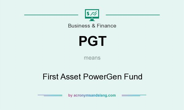 What does PGT mean? It stands for First Asset PowerGen Fund