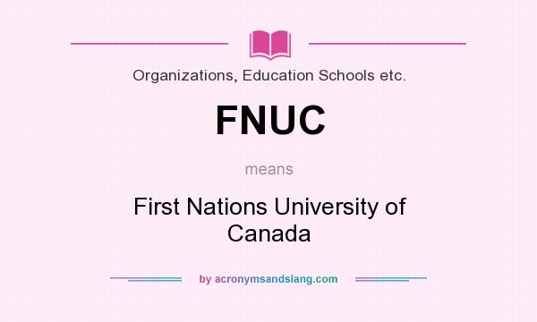 What does FNUC mean? It stands for First Nations University of Canada