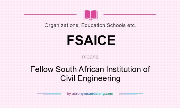 What does FSAICE mean? It stands for Fellow South African Institution of Civil Engineering