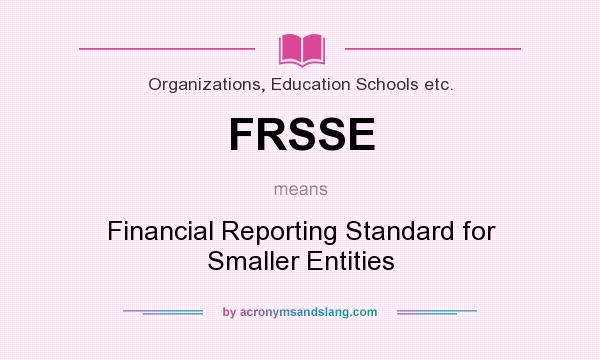 What does FRSSE mean? It stands for Financial Reporting Standard for Smaller Entities