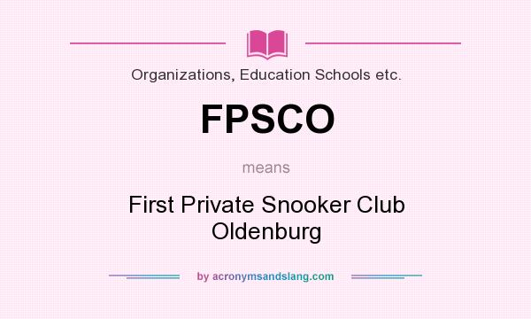 What does FPSCO mean? It stands for First Private Snooker Club Oldenburg